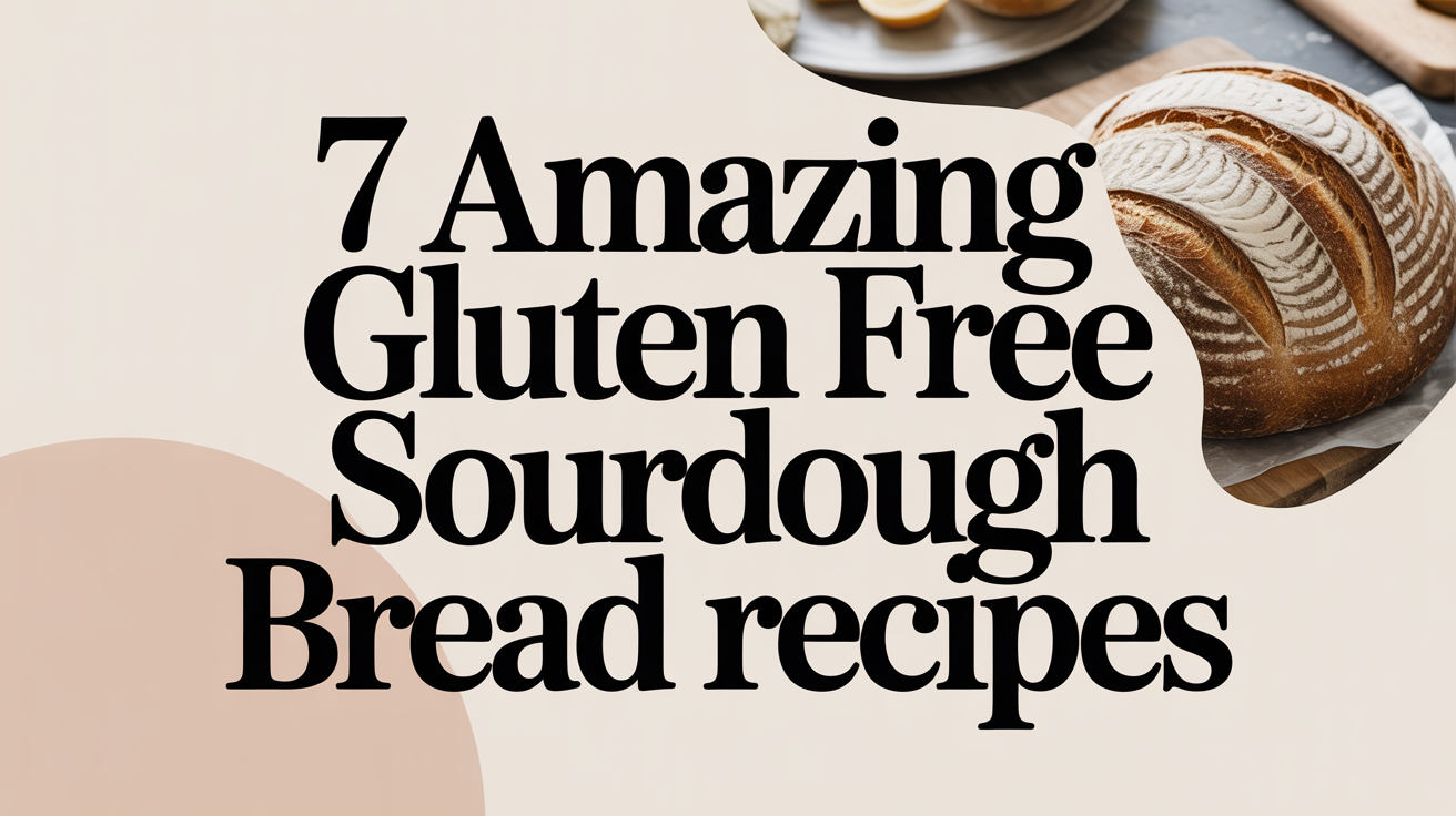 7 Amazing Gluten Free Sourdough Bread Recipes - Featured