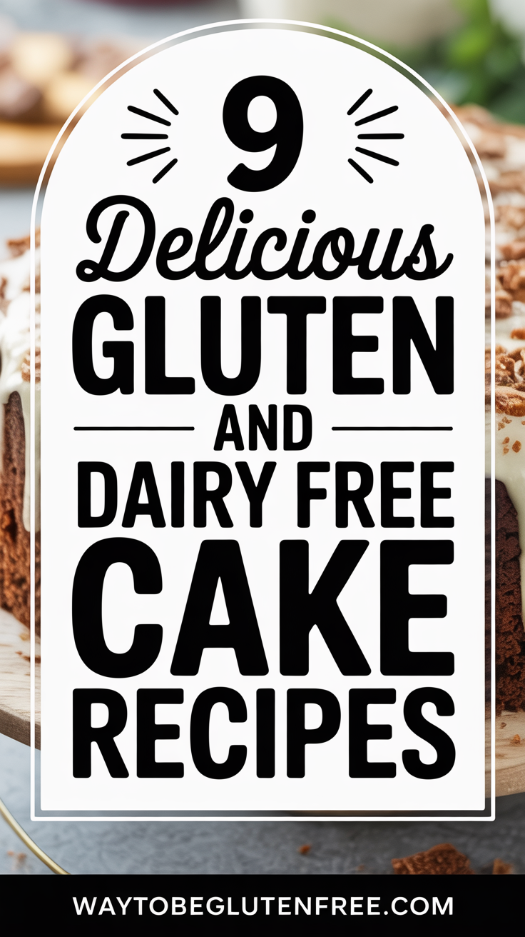 9 Delicious Gluten And Dairy Free Cake Recipes Pinterest Image