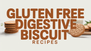 Gluten Free Digestive Biscuit Recipes - Featured
