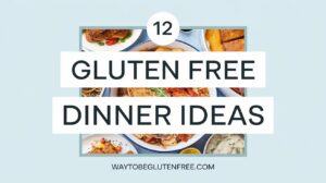 Gluten Free Dinner Ideas