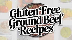 Gluten Free Ground Beef Recipes