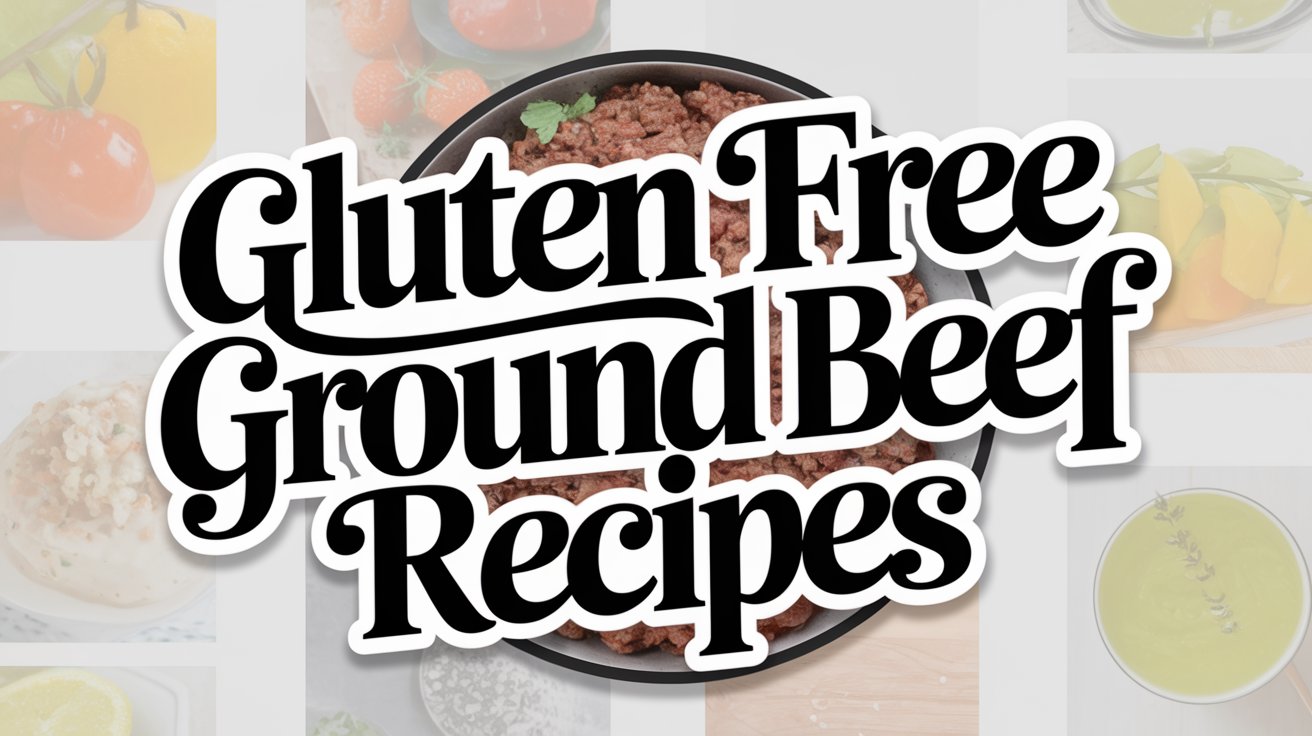 Gluten Free Ground Beef Recipes