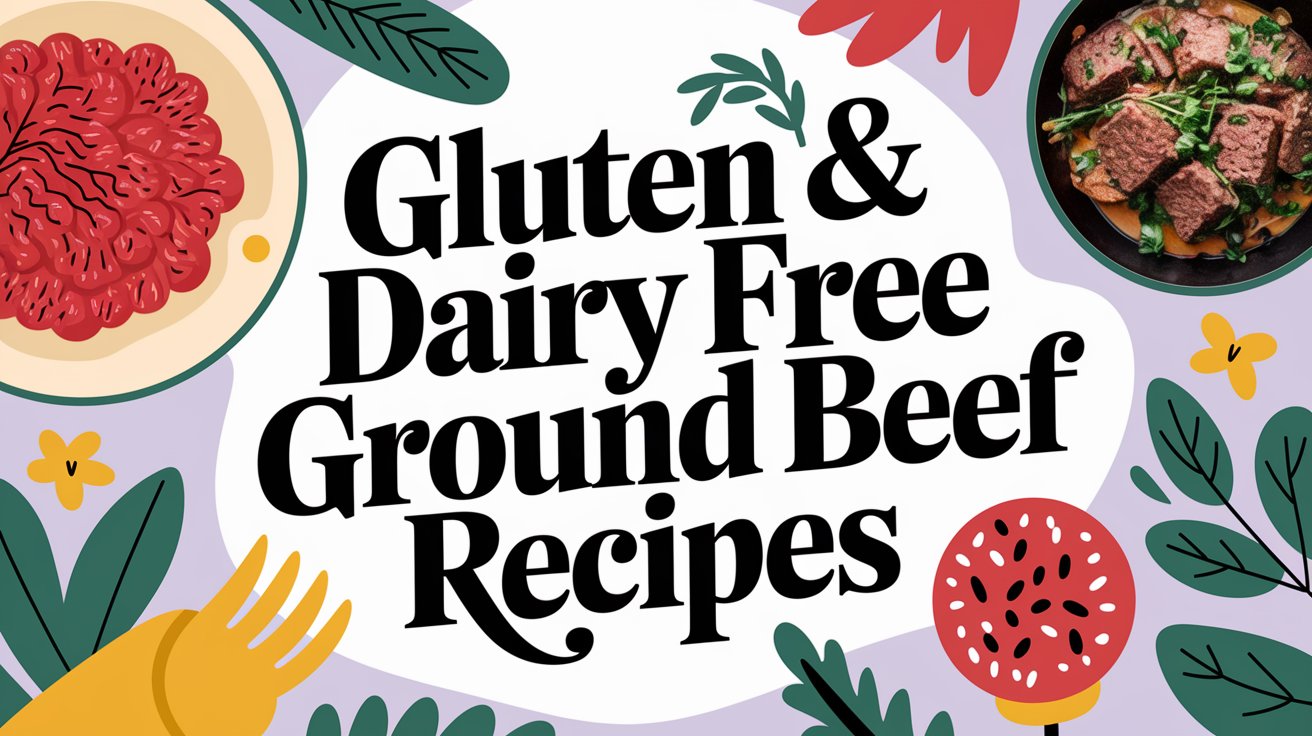Gluten Free & Dairy Free Ground Beef Recipes