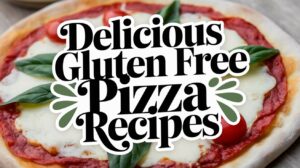 Gluten Free Pizza Recipes